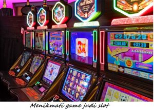 Menikmati game judi slot